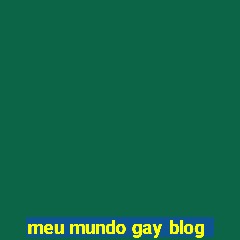 meu mundo gay blog